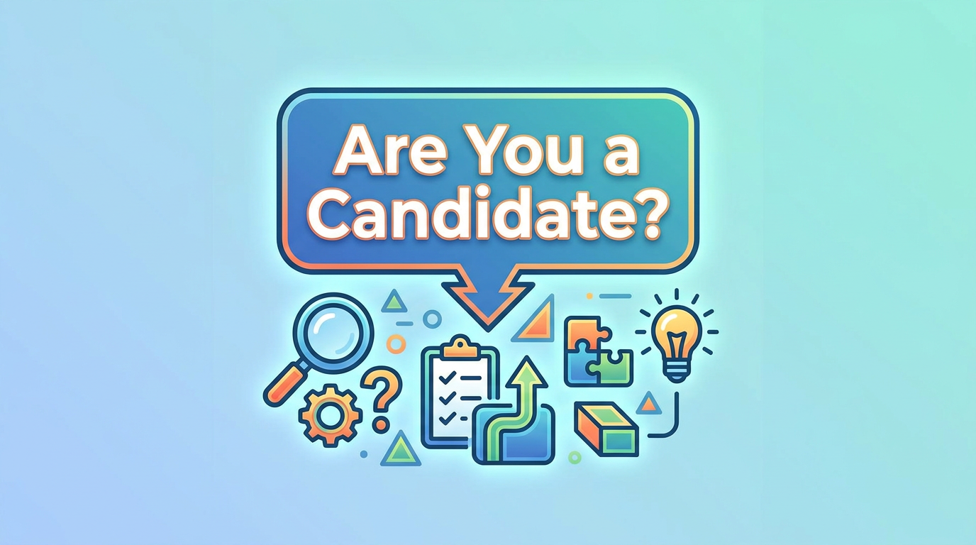One-phrase callout-style visual: "Are You a Candidate?"