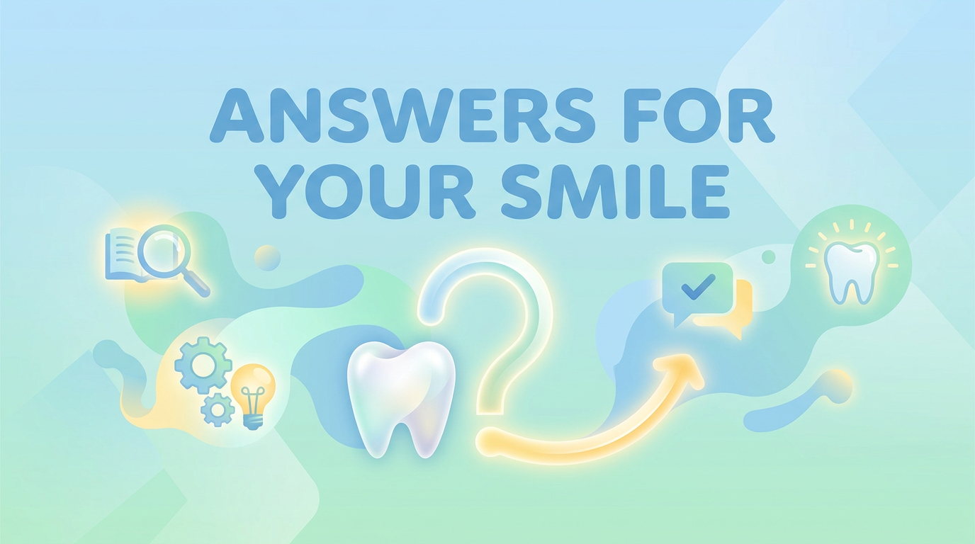 One-phrase callout-style visual: "Answers for Your Smile."