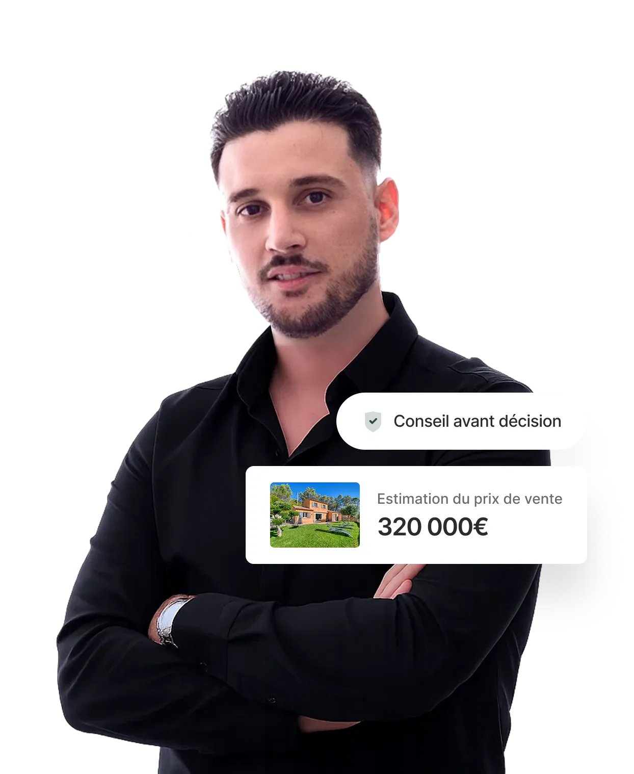 Man with folded arms in black shirt next to property price estimate of 320,000€ and text 'Conseil avant décision'.