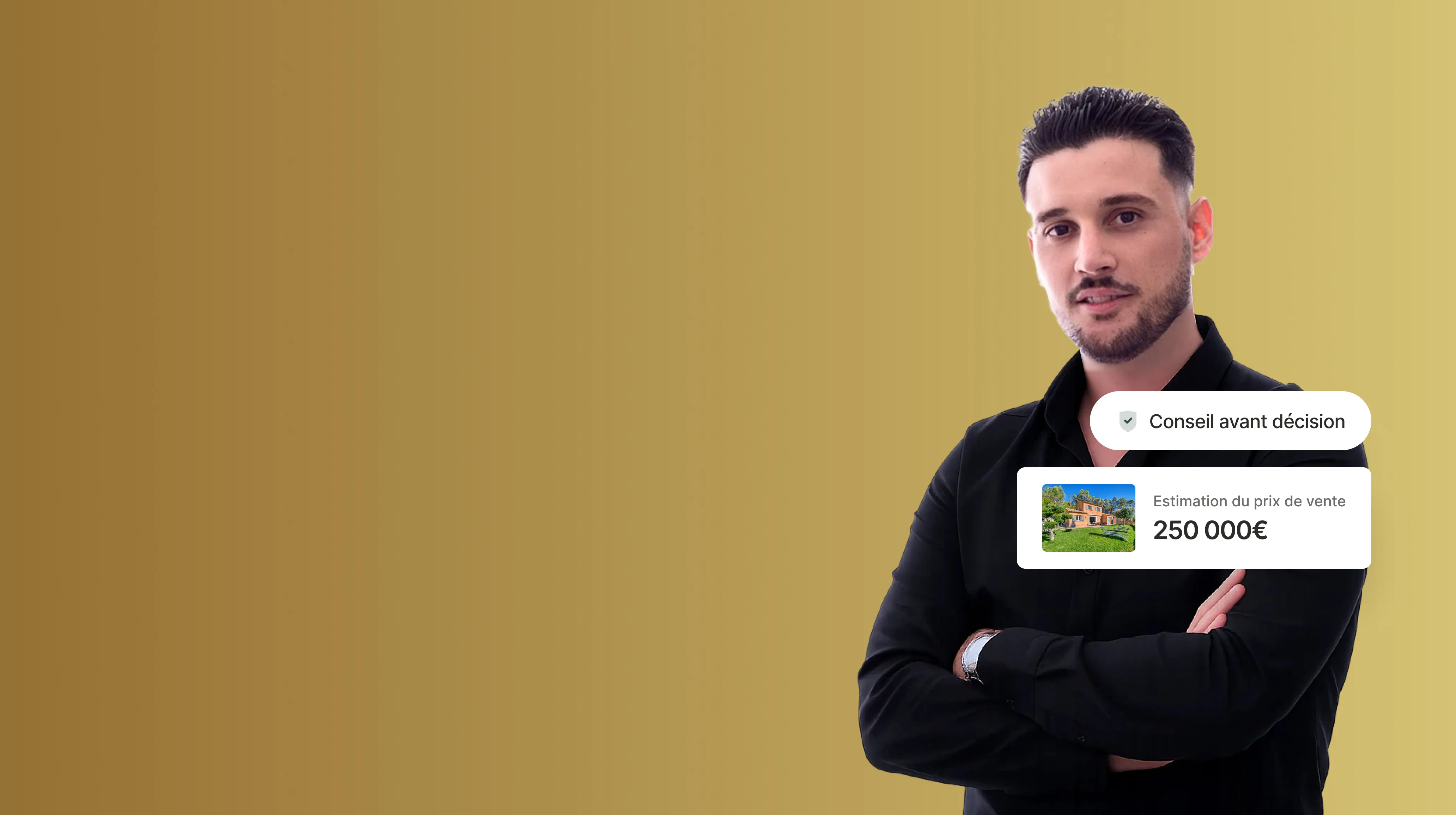 Man in a black shirt standing with arms crossed, beside a label showing a house price estimate of 250,000€ in French.