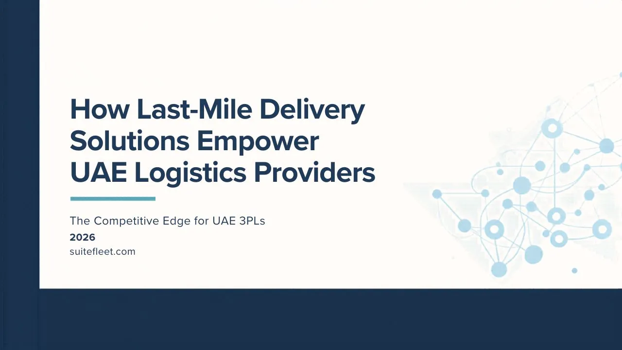 How Last-Mile Delivery Solutions in UAE Empower Logistics Providers