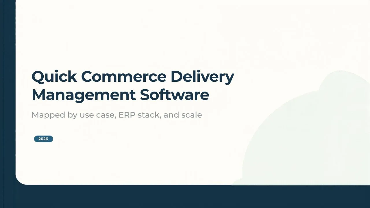 Quick Commerce Delivery Management Software: 7 Platforms Mapped