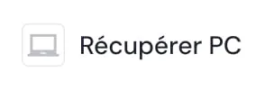 Laptop icon next to the text 'Récupérer PC'.