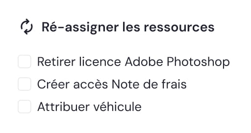 Checkbox list in French titled 'Re-assign resources' with options to remove Adobe Photoshop license, create expense report access, and assign a vehicle.