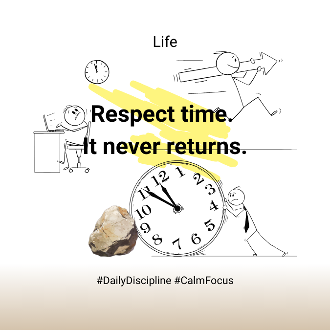 Illustration showing stick figures interacting with clocks, highlighting the message 'Respect time. It never returns.' with hashtags #DailyDiscipline #CalmFocus.