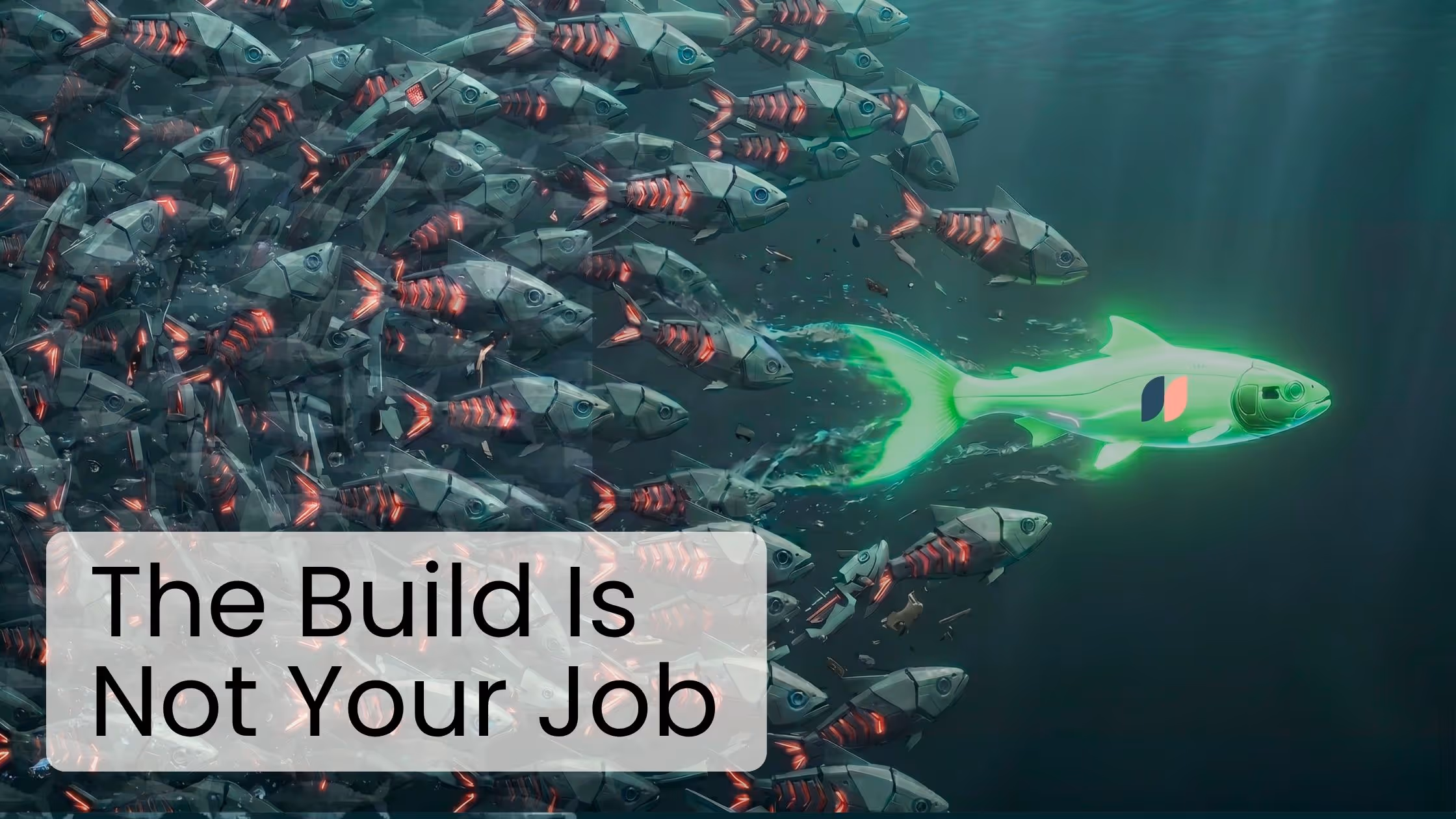 The Build Is Not Your Job