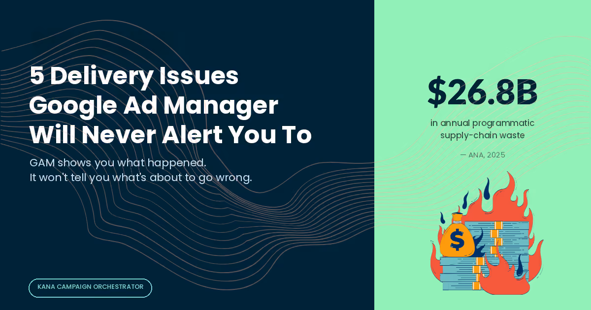 5 Campaign Delivery Issues GAM Won't Alert You To (Until It's Too Late)
