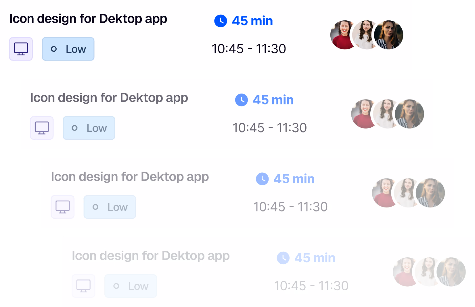 Four identical task entries showing 'Icon design for Desktop app' with a low priority icon, duration of 45 minutes from 10:45 to 11:30, and three circular profile pictures of women.