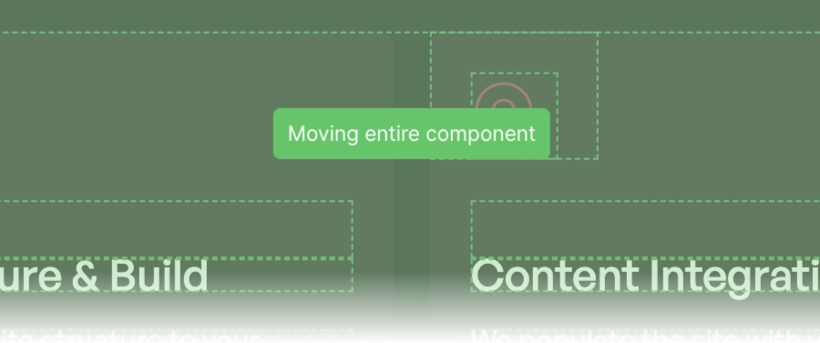 Green interface highlighting a component being moved, showing the label 'Moving entire component' over a layout with dashed outlines and faint text headings 'Structure & Build' and 'Content Integration'.