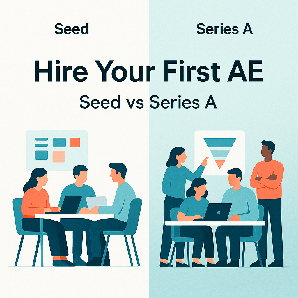 When to Hire Your First AE (Seed vs Series A)