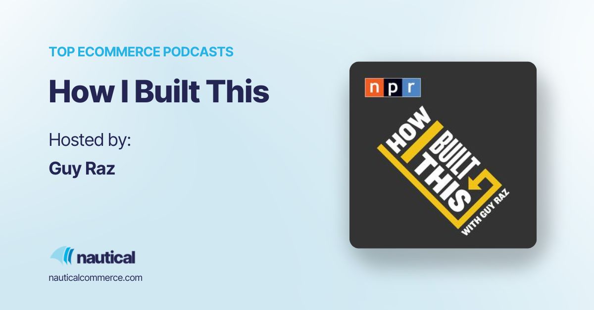 Ecommerce podcast: How I Built This