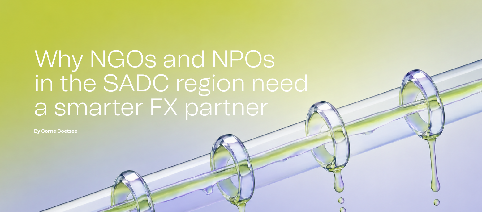 Why NGOs and NPOs in the SADC region need a smarter FX partner - by Corne Coetzee