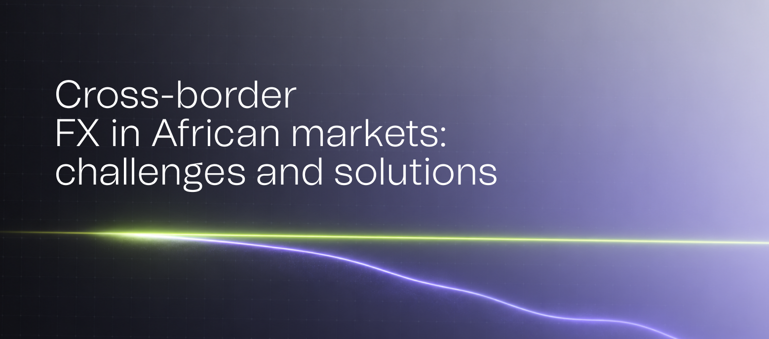 Cross-border FX in African markets: challenges and solutions