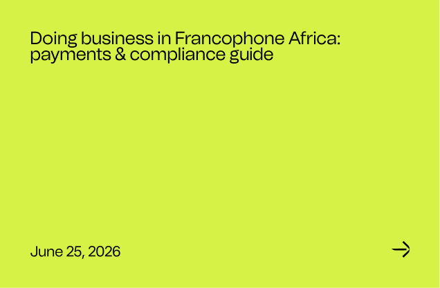Doing business in Francophone Africa: payments & compliance guide