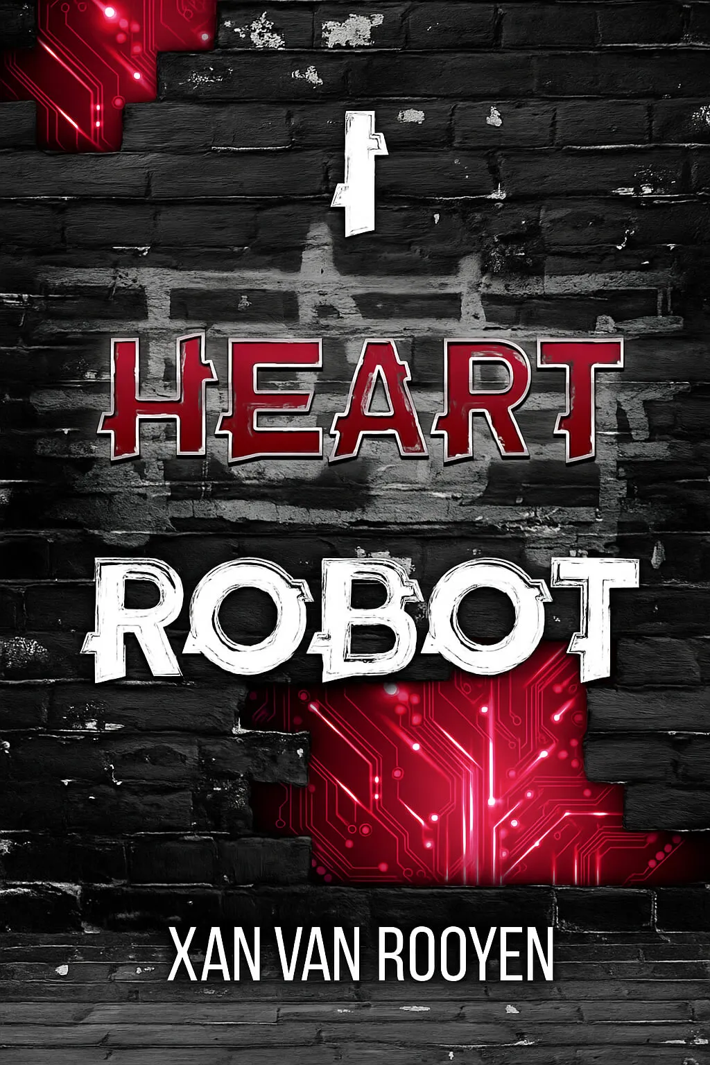 Black brick wall background with red circuit board heart shape behind the words 'I HEART ROBOT' and the name 'XAN VAN ROOYEN' below.