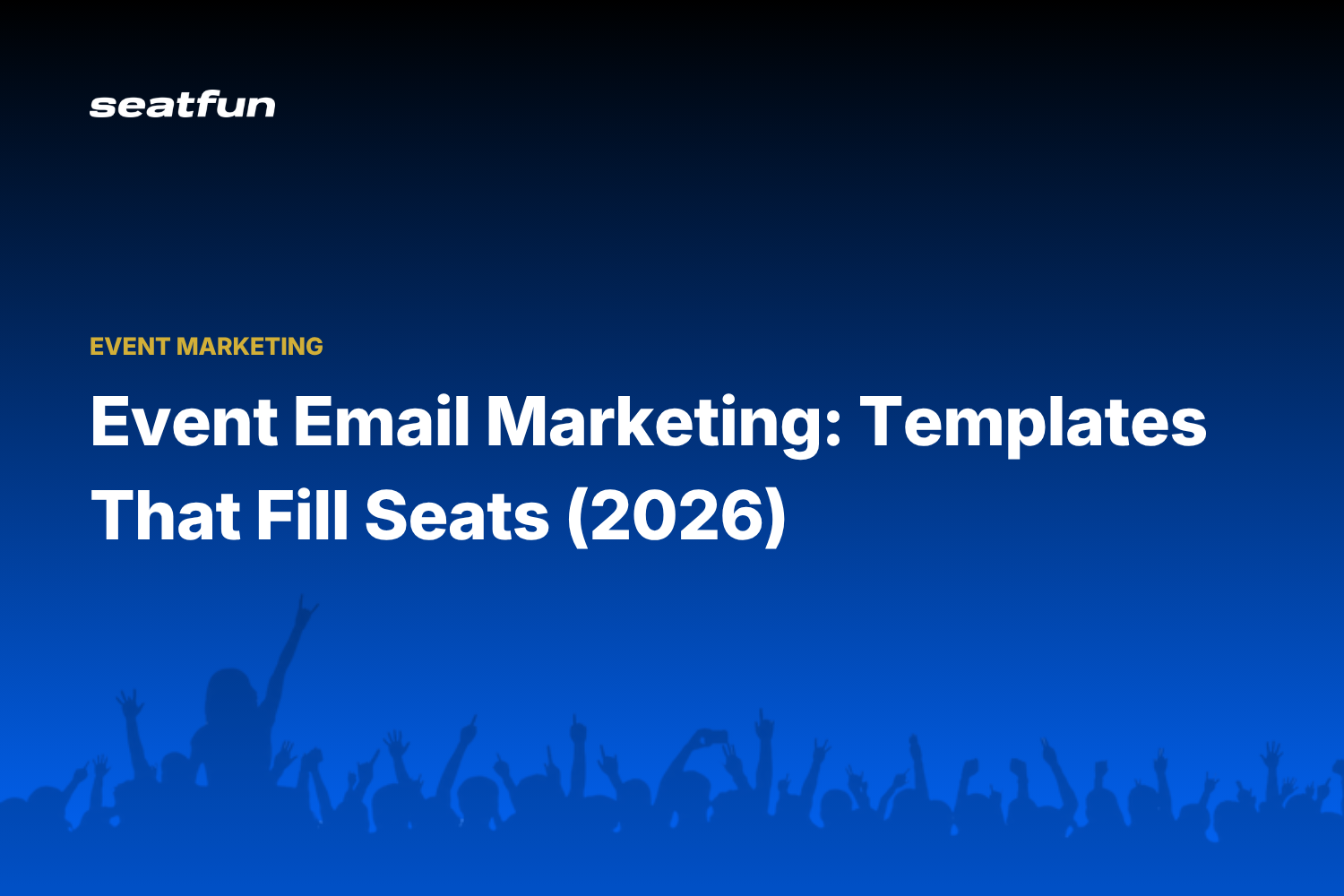 Event Email Marketing: Templates That Fill Seats