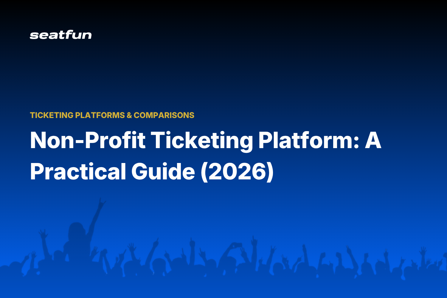 Non-Profit Ticketing Platform: A Practical Guide