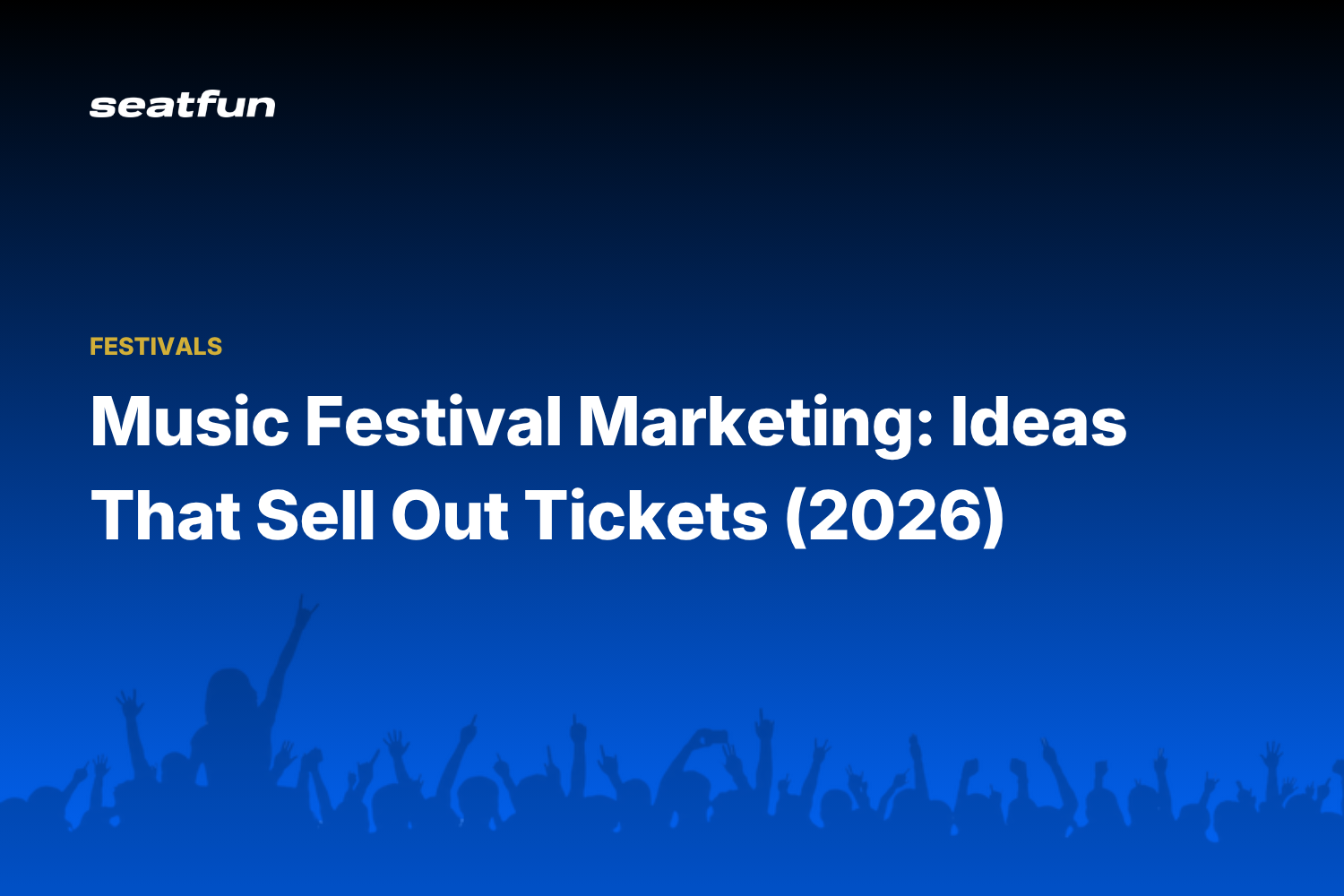 Music Festival Marketing: Ideas That Sell Out Tickets