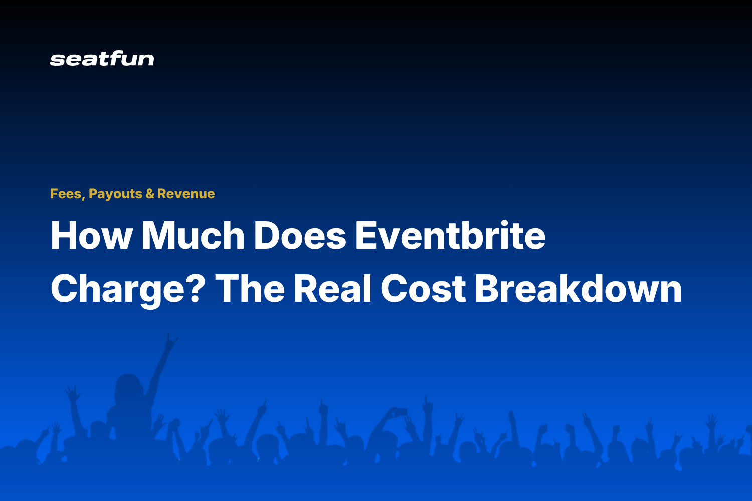 How Much Does Eventbrite Charge? The Real Cost Breakdown