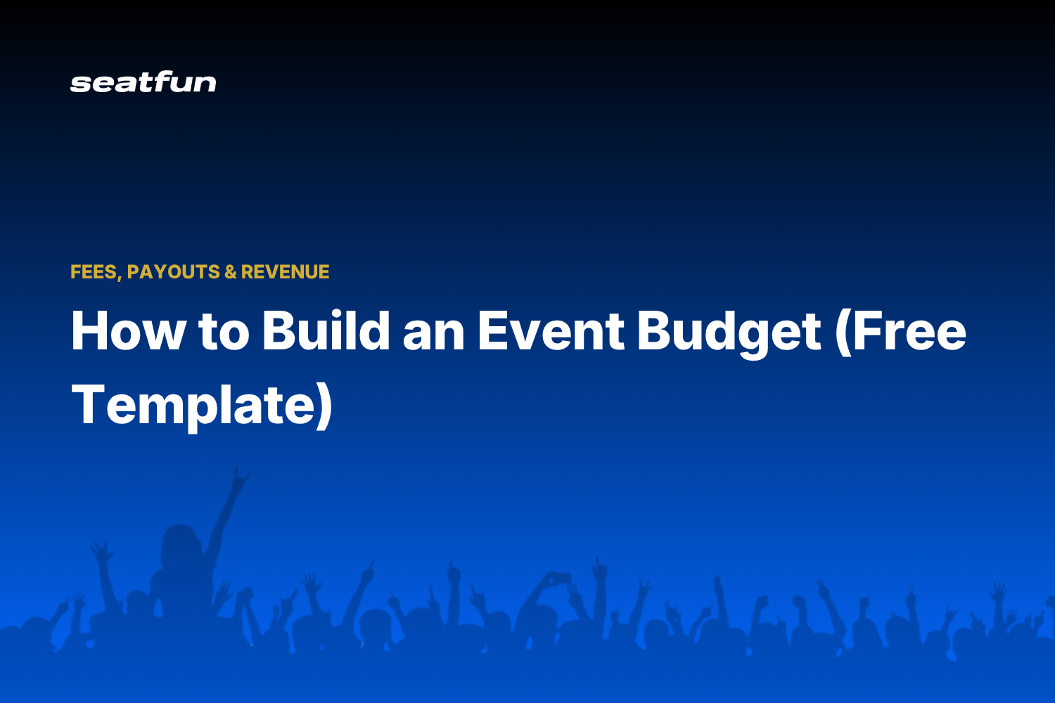 How to Build an Event Budget (Free Template) - Seatfun blog cover