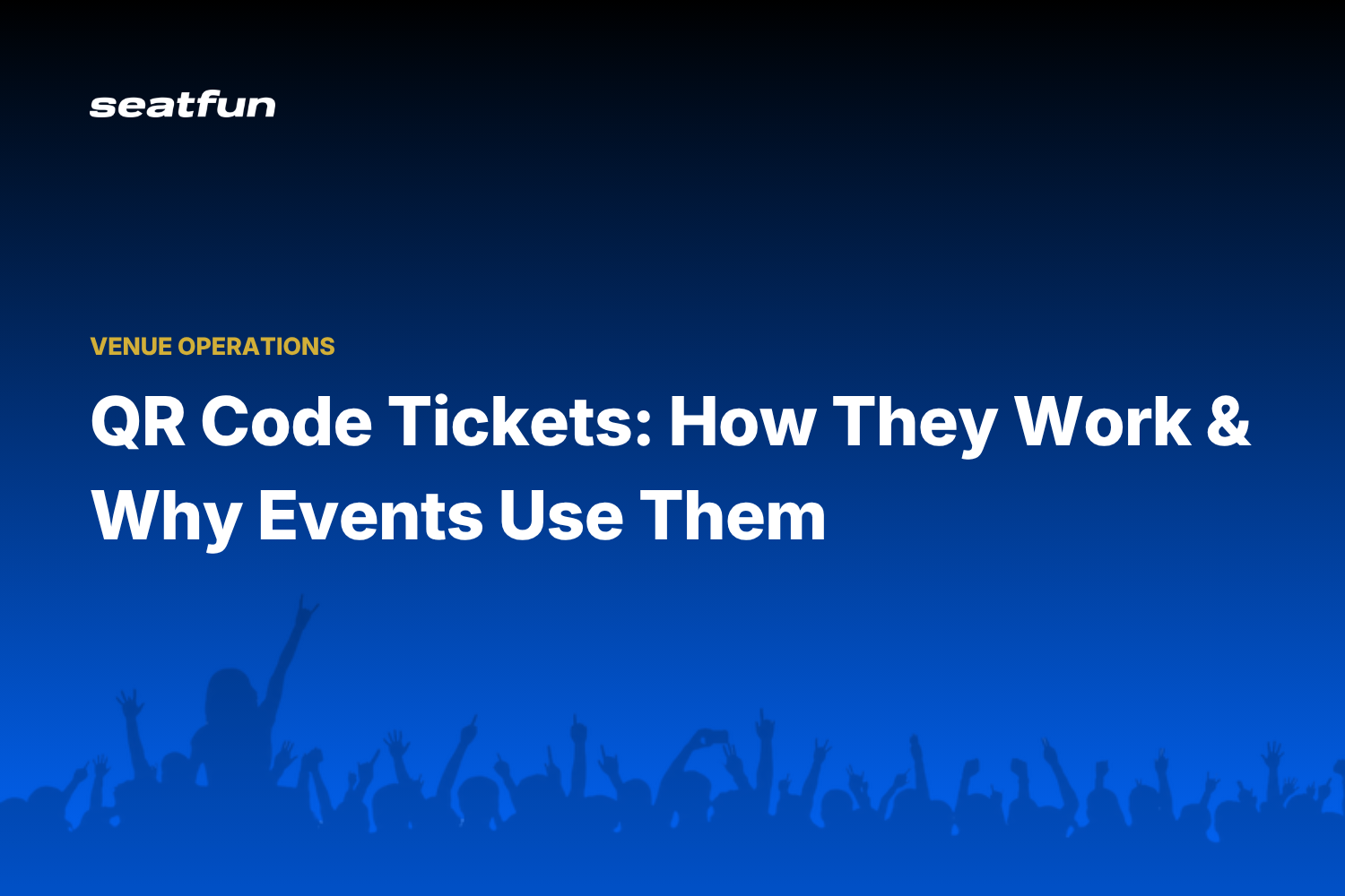 QR Code Tickets: How They Work and Why Events Use Them - Seatfun blog cover