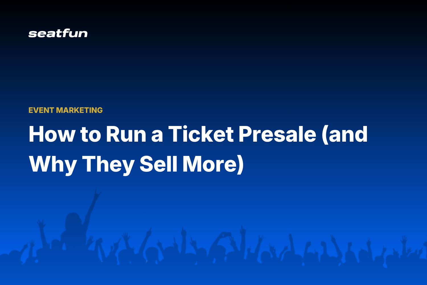How to Run a Ticket Presale - Seatfun blog cover