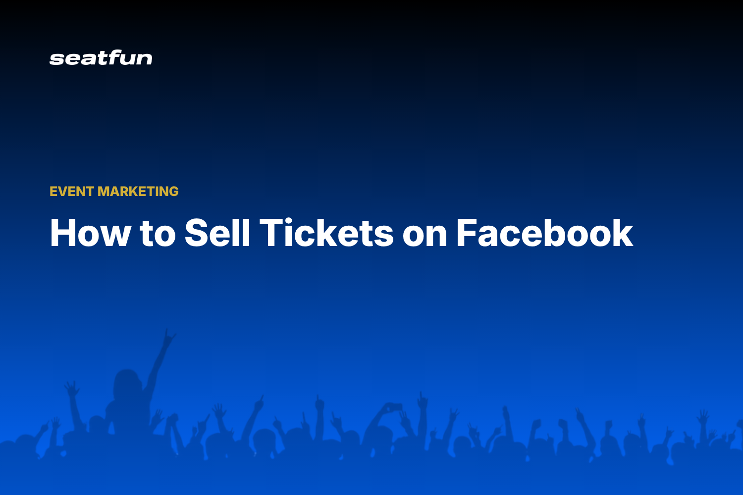How to Sell Tickets on Facebook - Seatfun blog cover