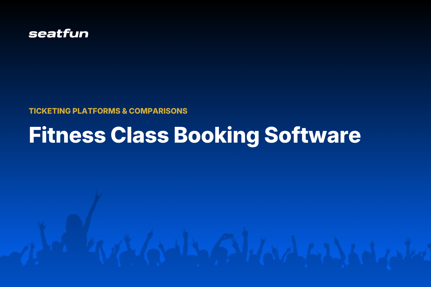 Fitness Class Booking Software: A 2026 Guide - Seatfun blog cover