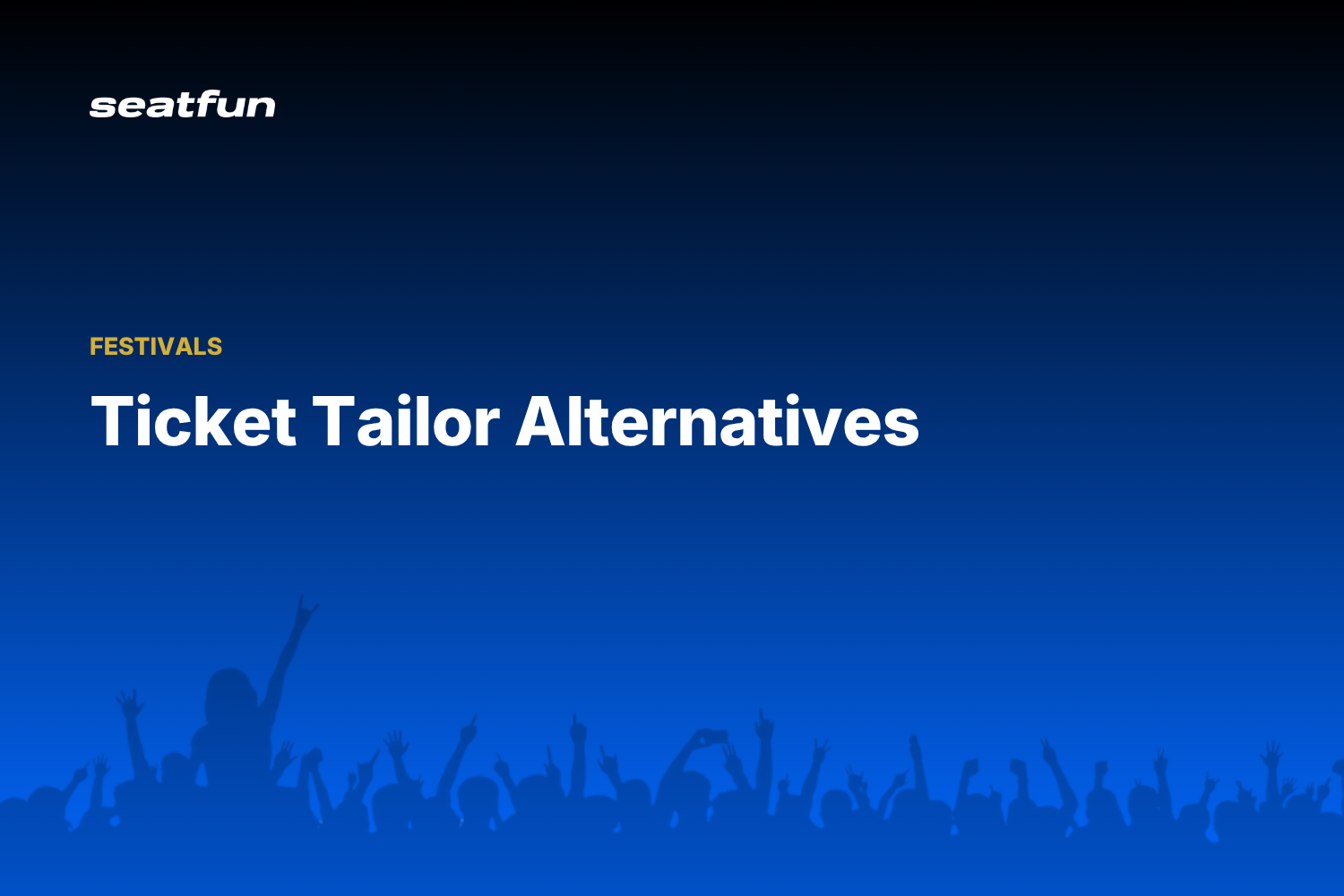 Best Ticket Tailor Alternatives for Venues (2026) - Seatfun blog cover