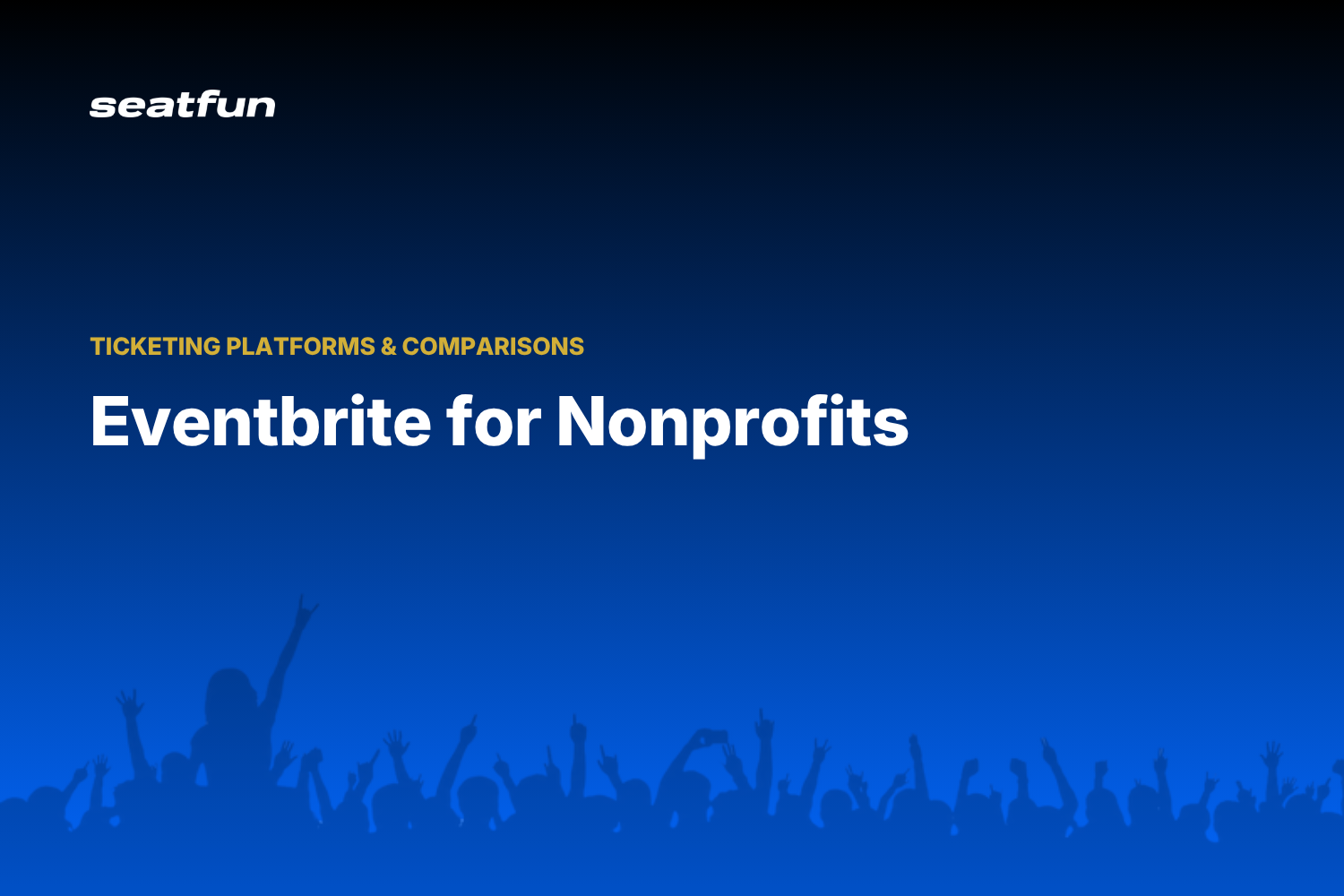 Eventbrite for Nonprofits: Is It the Right Fit? (2026) - Seatfun blog cover