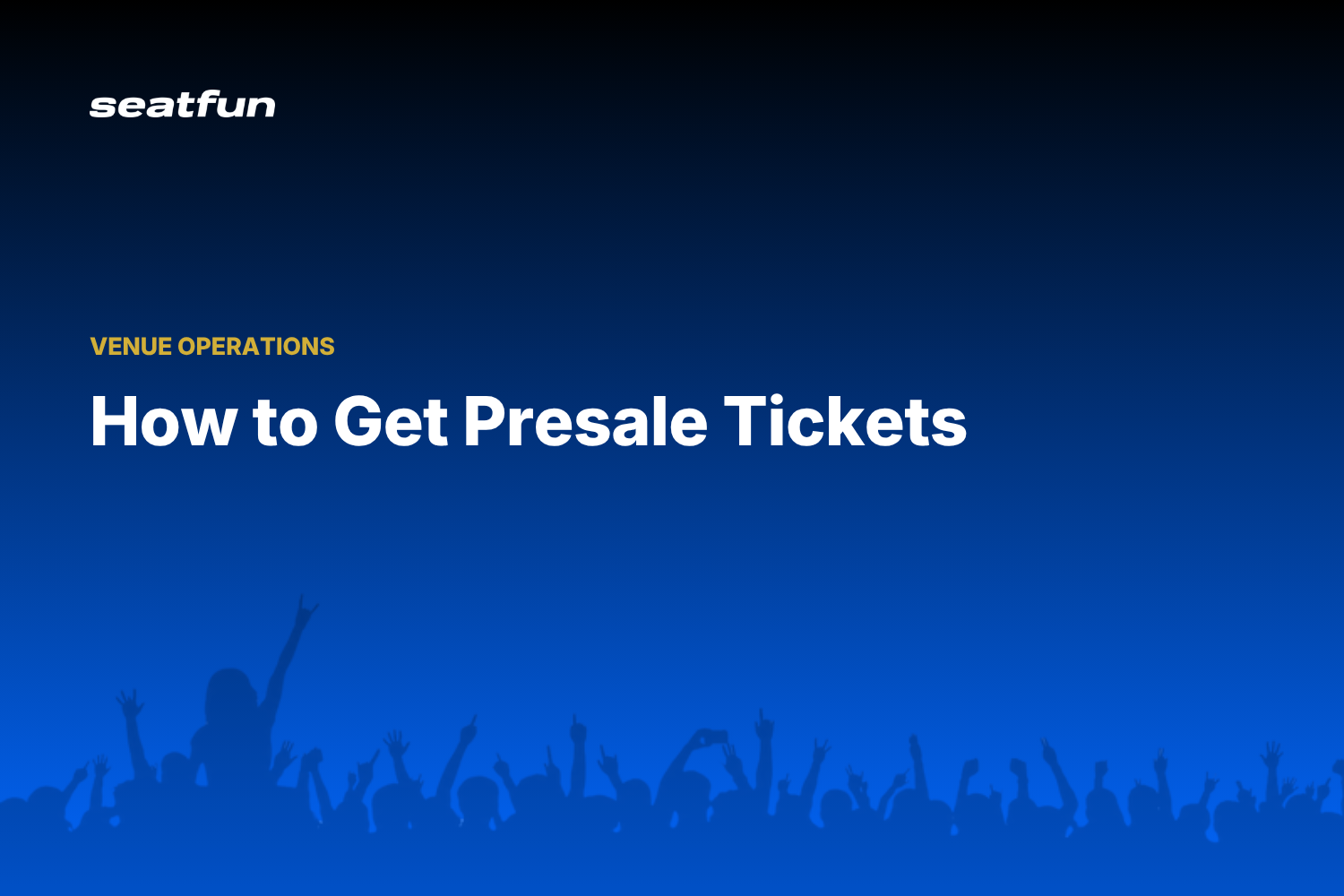 How to Get Presale Tickets: A Fan's Guide (2026) - Seatfun blog cover