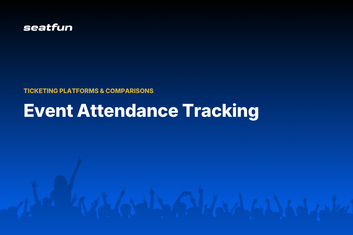 Event Attendance Tracking: Methods and Tools (2026) - Seatfun blog cover