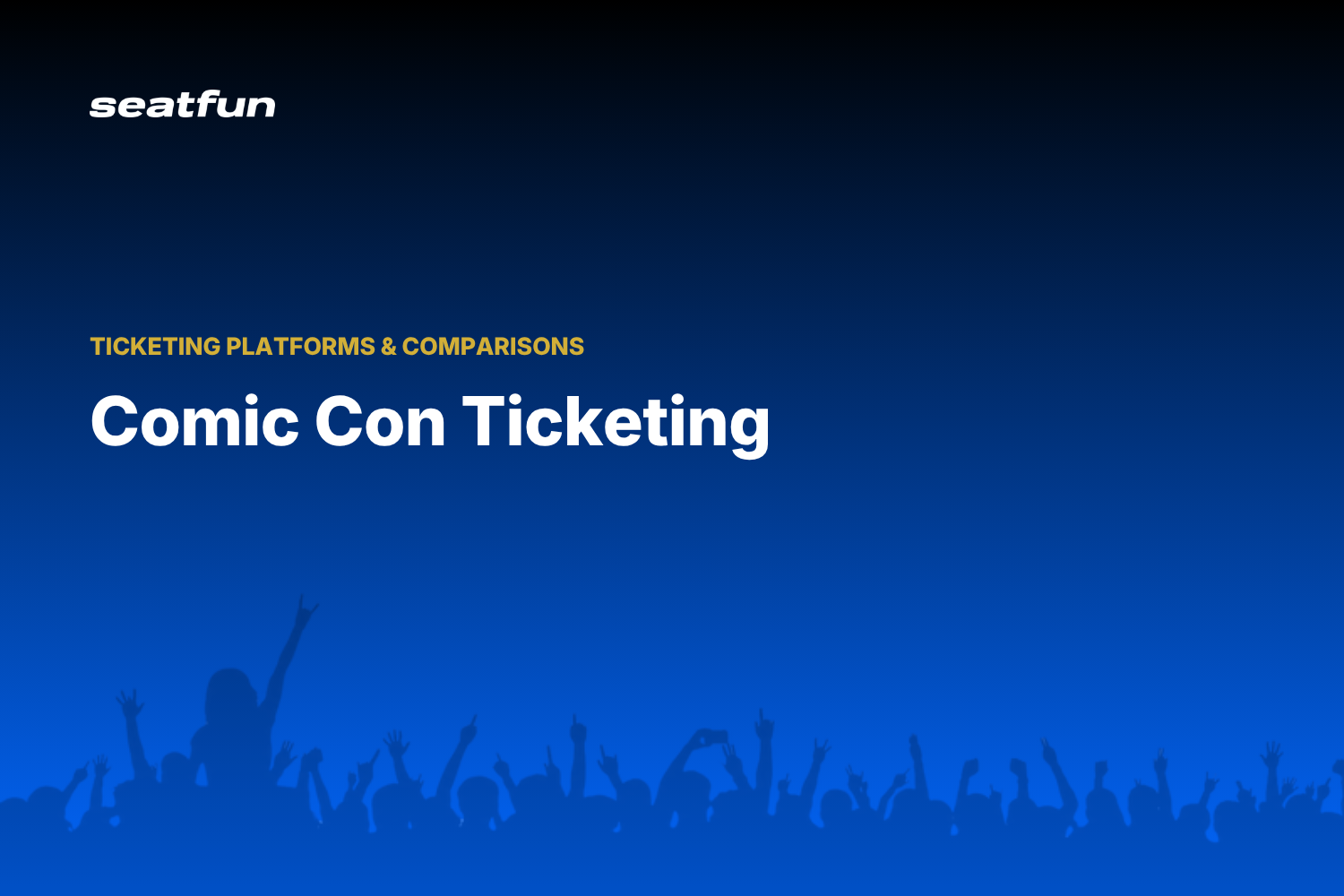 Comic Con Ticketing: A 2026 Guide for Fan Cons - Seatfun blog cover