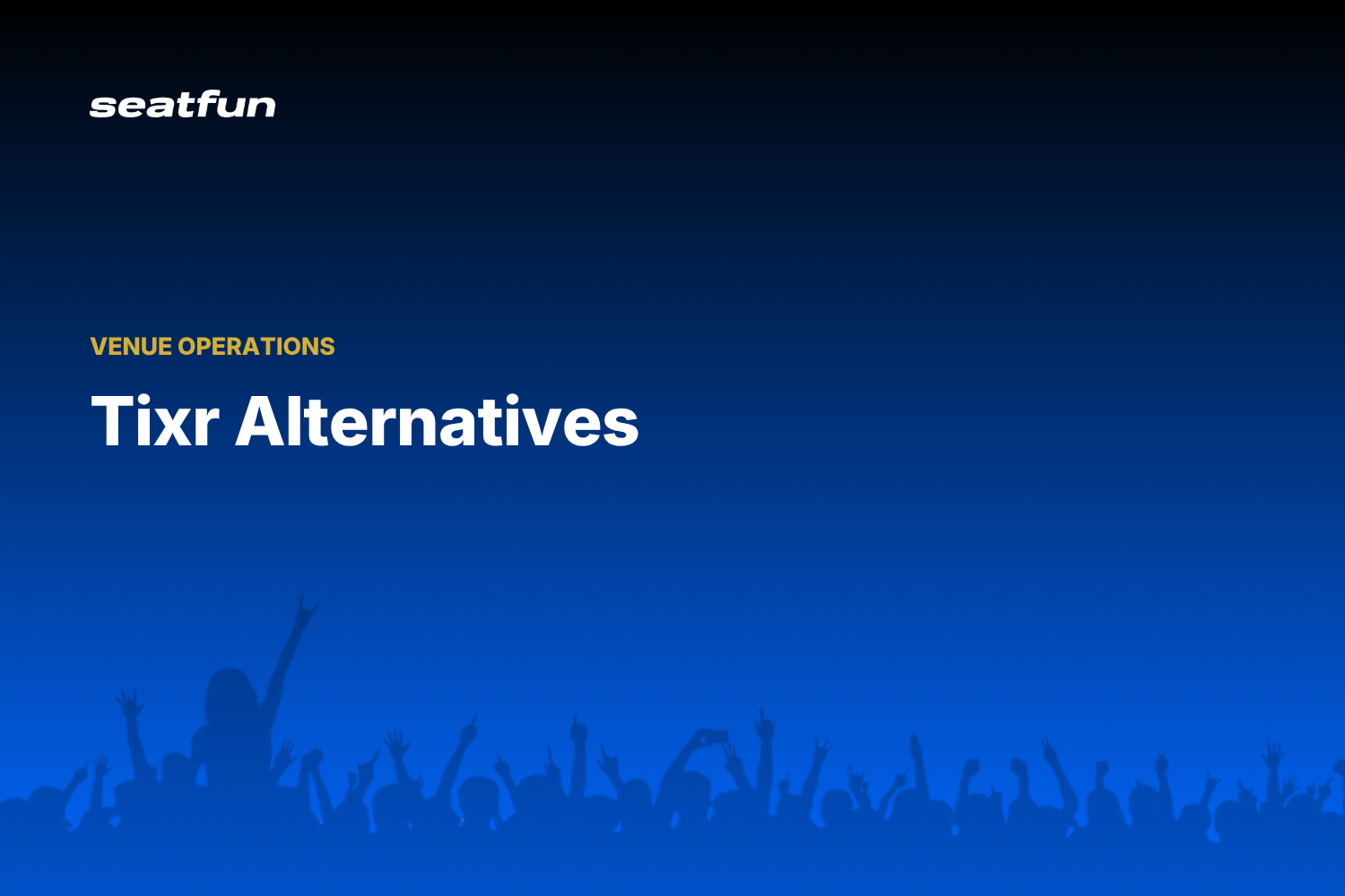 Tixr Alternatives for Venues and Live Events (2026) - Seatfun blog cover