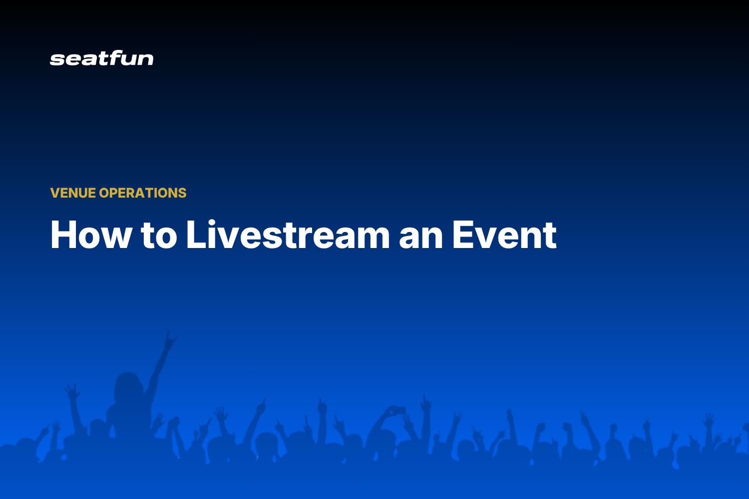 How to Livestream an Event: Gear, Platforms, and Ticketing for 2026 - Seatfun blog cover