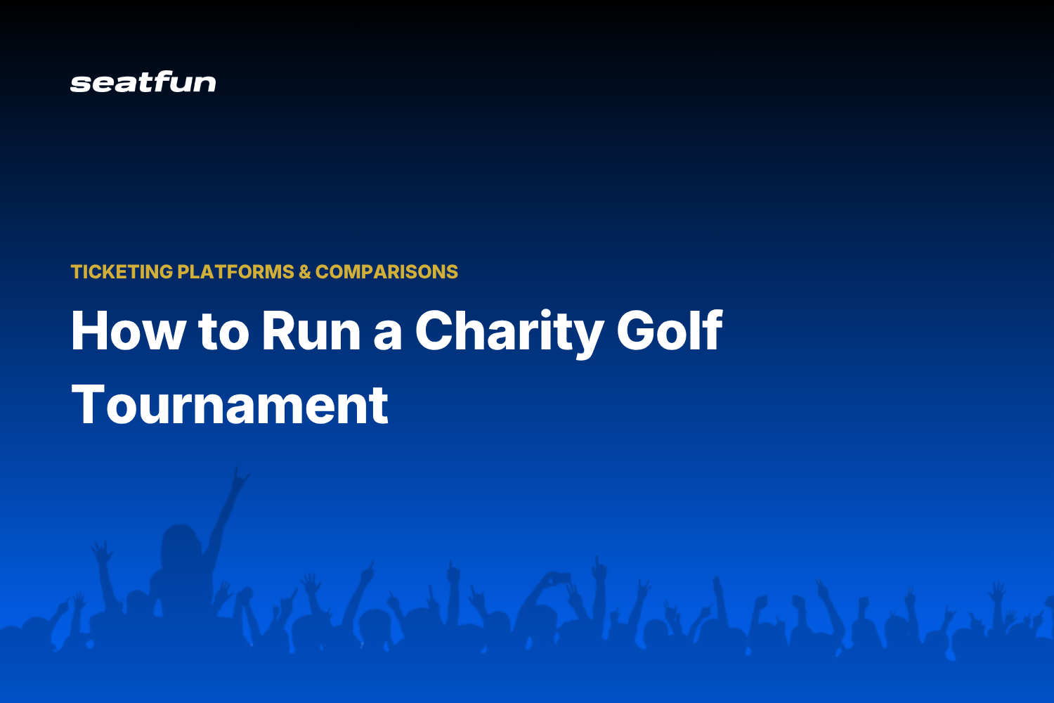 How to Run a Charity Golf Tournament: A 2026 Guide - Seatfun blog cover