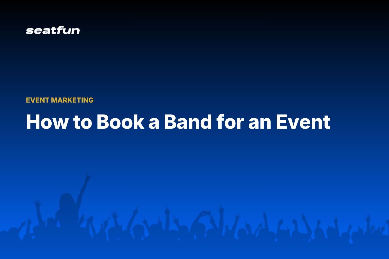 How to Book a Band for an Event: Contracts, Budgets, and Riders for 2026 - Seatfun blog cover