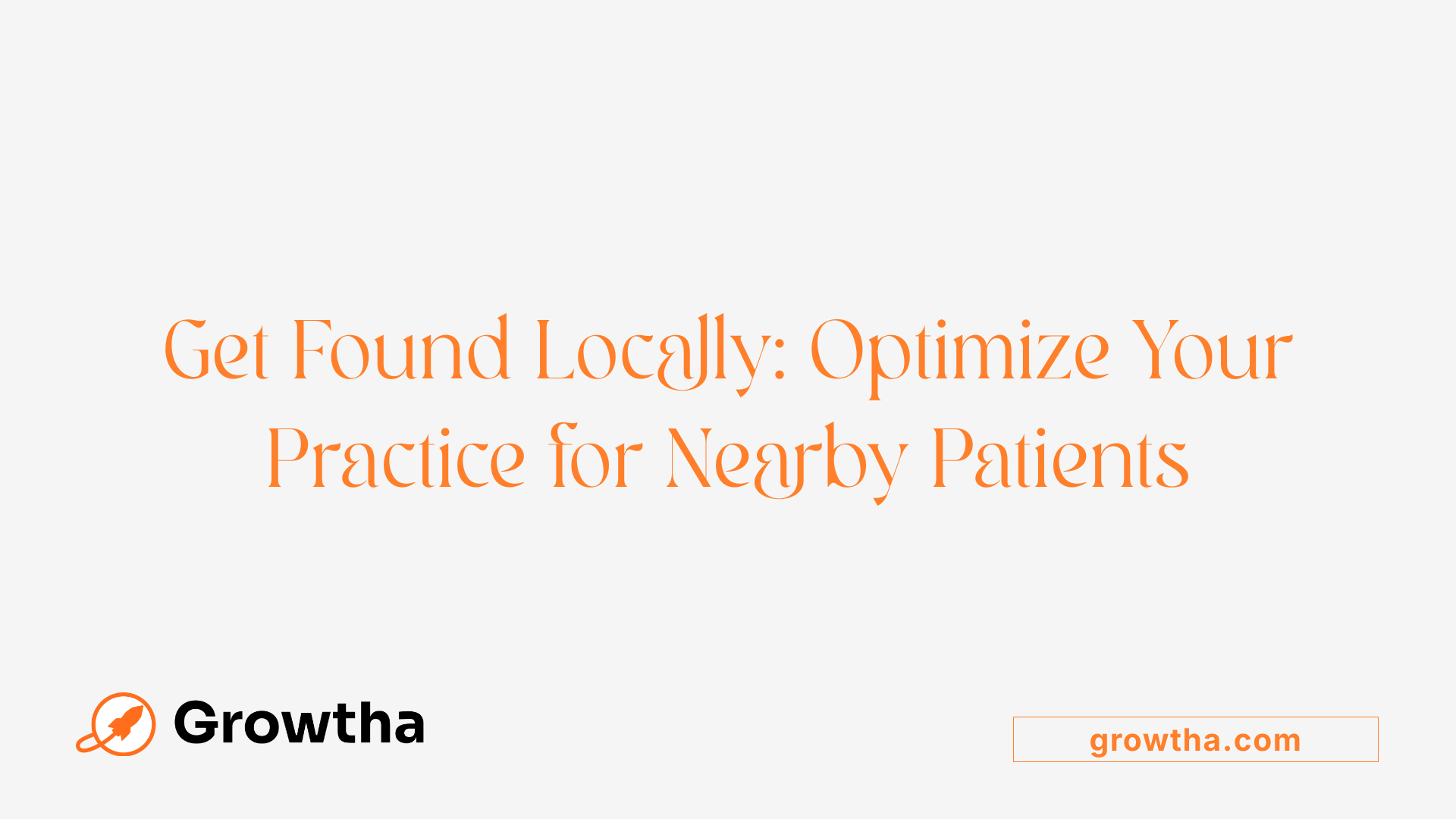 Get Found Locally: Optimize Your Practice for Nearby Patients