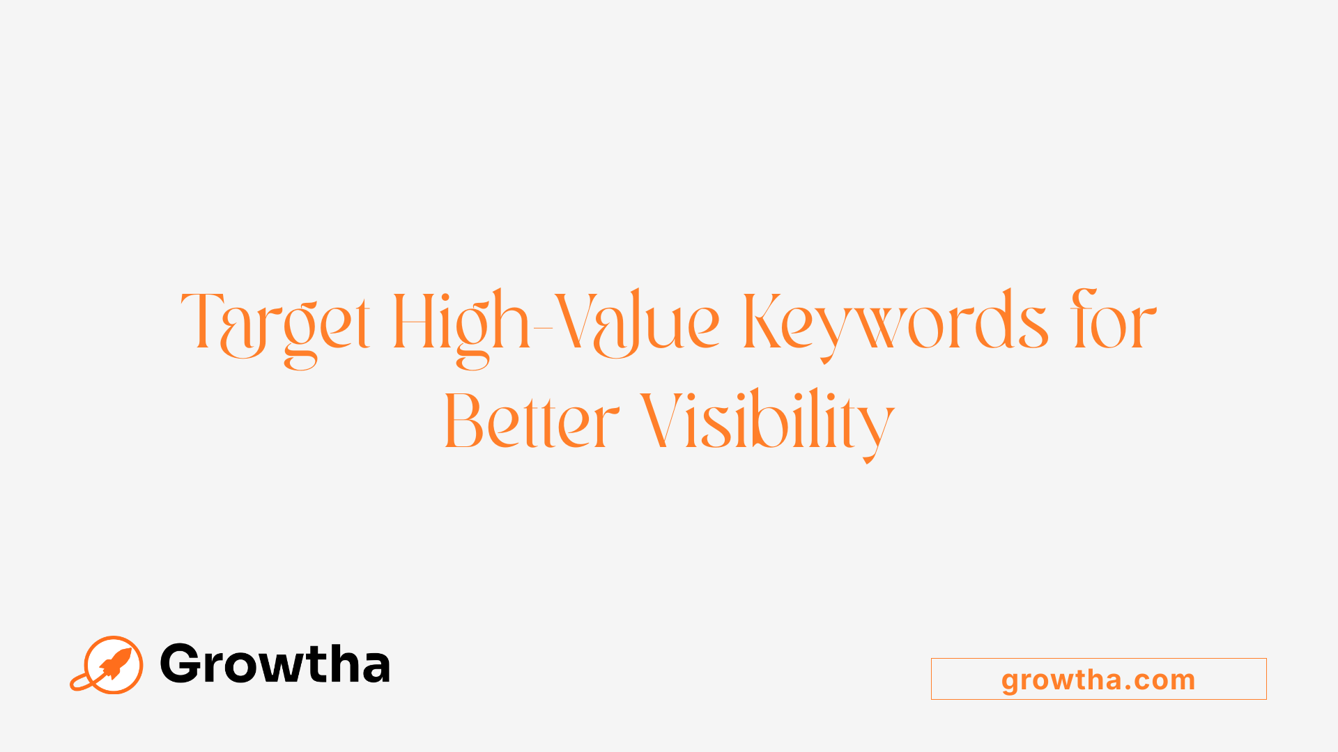 Target High-Value Keywords for Better Visibility