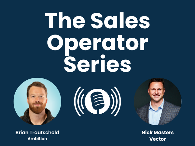  Sales Operator Series Ep 3. Nick Masters, COO at Vector