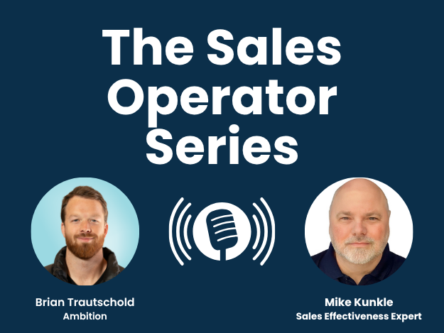 The Fundamentals of Great Sales Organizations Haven't Changed: A Conversation with Mike Kunkle (Sales Operator Series Ep. 8)