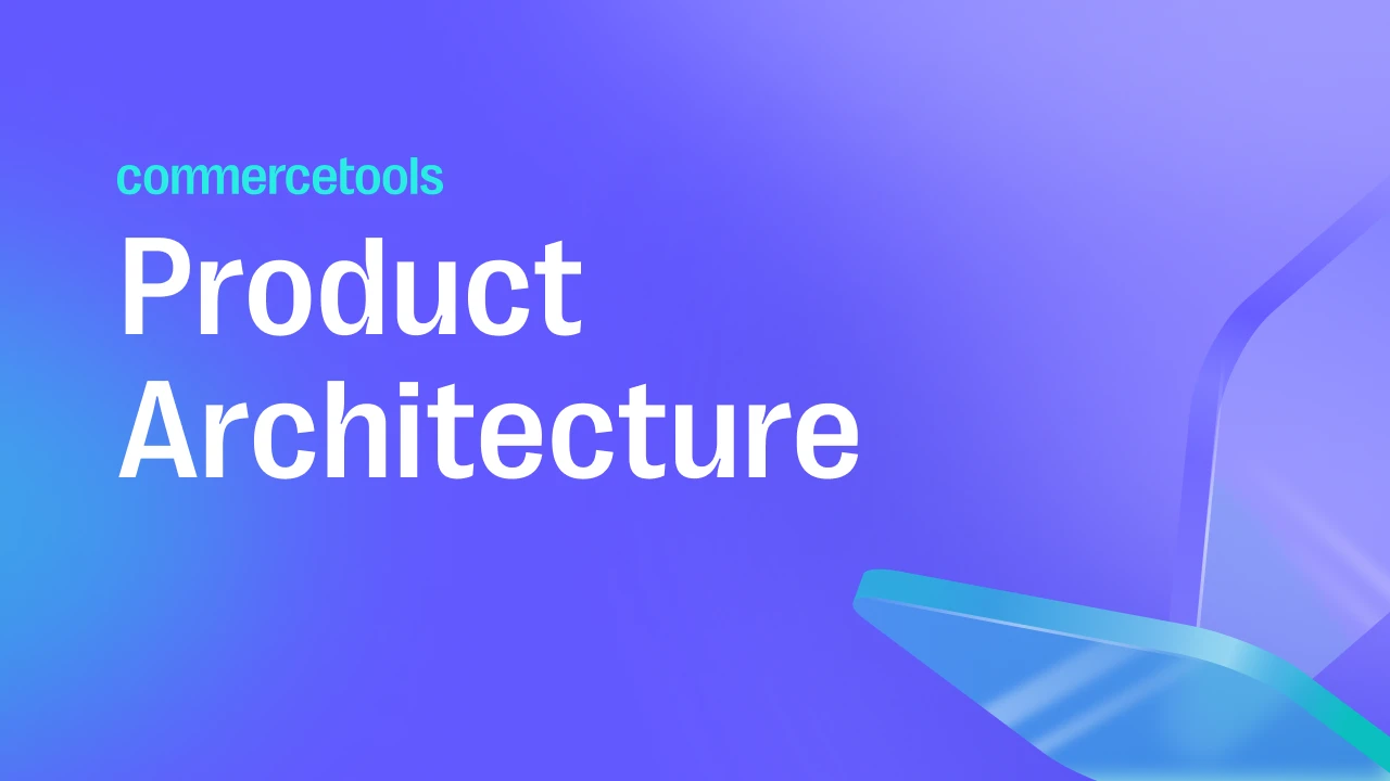 Blue and purple gradient background with text 'commercetools Product Architecture' and abstract geometric shapes.