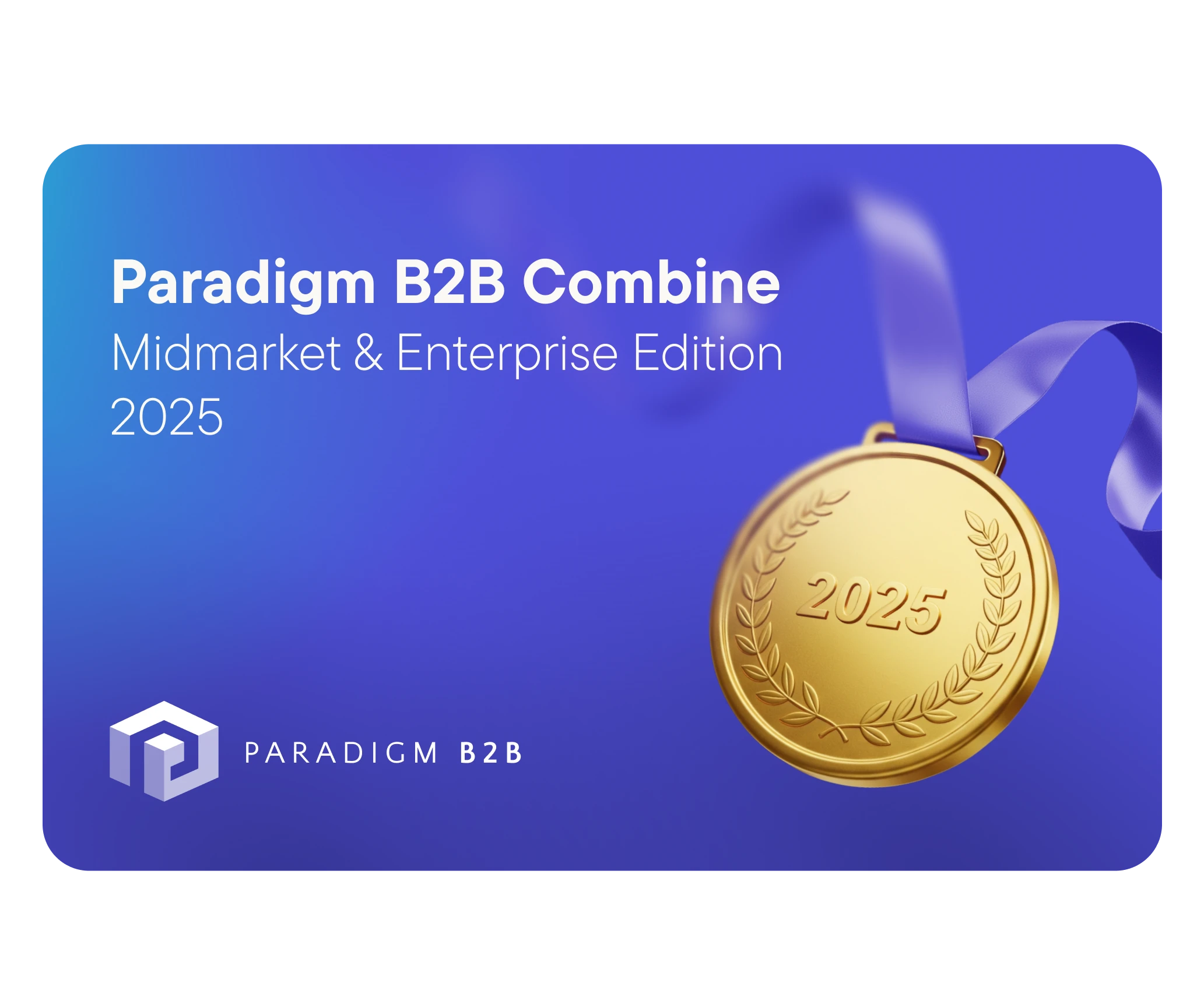 Gold medal with 2025 and laurel design on a blue ribbon, next to text Paradigm B2B Combine Midmarket & Enterprise Edition 2025 with Paradigm B2B logo on blue background.