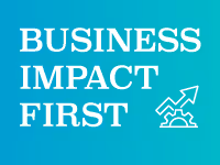 Business Impact First