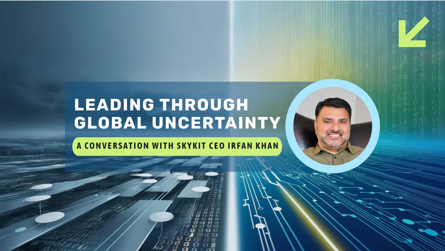 Leading Through Global Uncertainty: A Conversation with Skykit CEO Irfan Khan