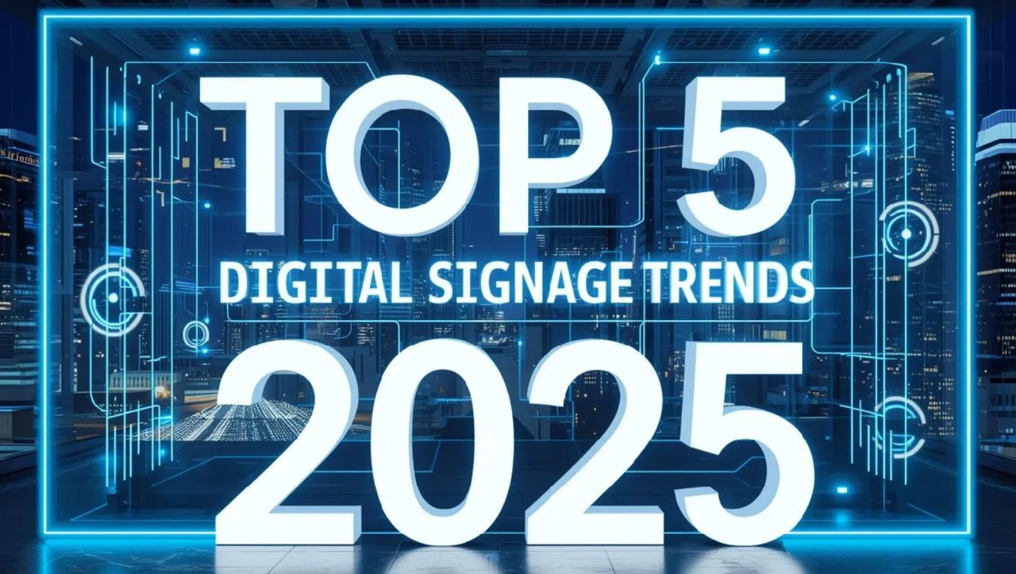Top 5 Digital Signage Trends That Defined 2025