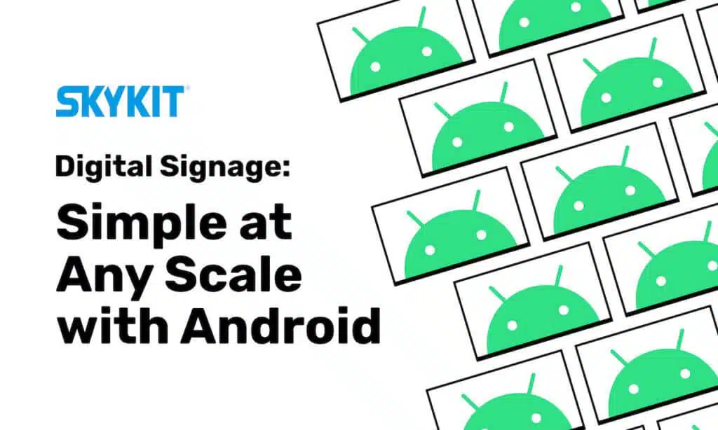 Android Digital Signage App: Simple And Powerful At Any Scale
