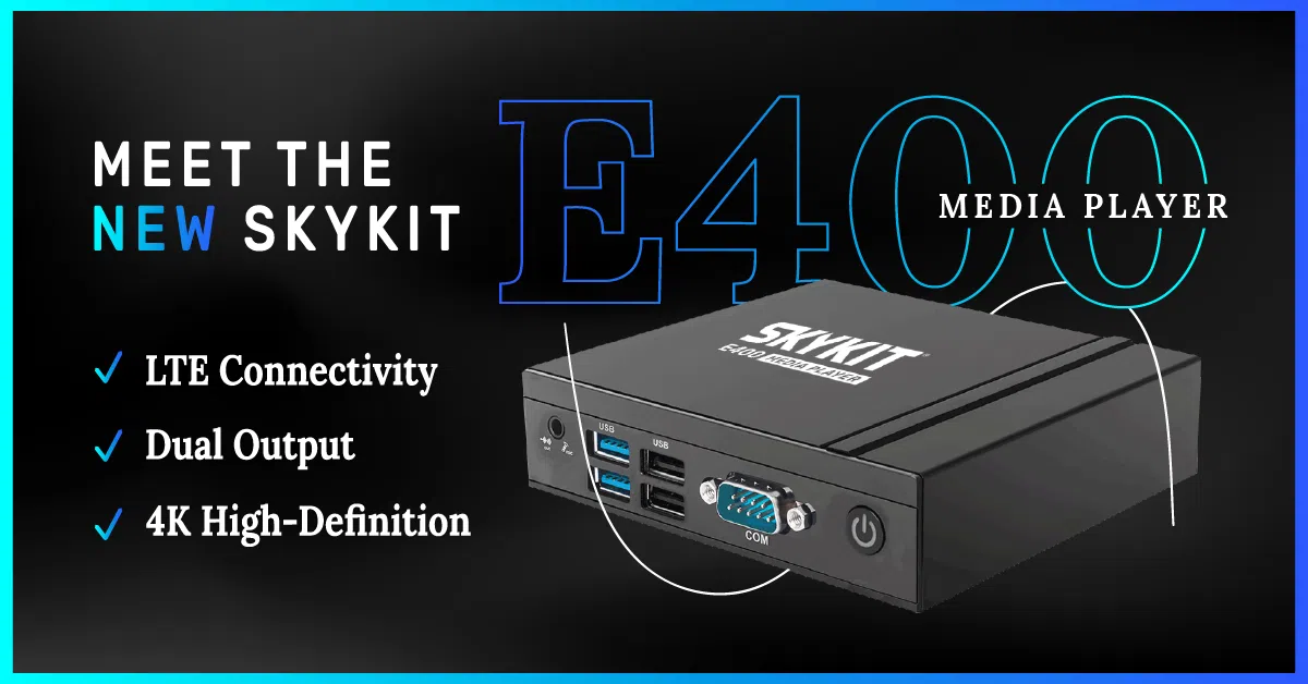 Skykit Unveils the E400 Media Player: Redefining Digital Signage Experiences with LTE Connectivity
