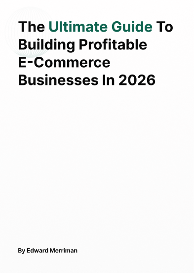 The Ultimate Guide To Building Profitable E-Commerce Businesses In 2026 book cover