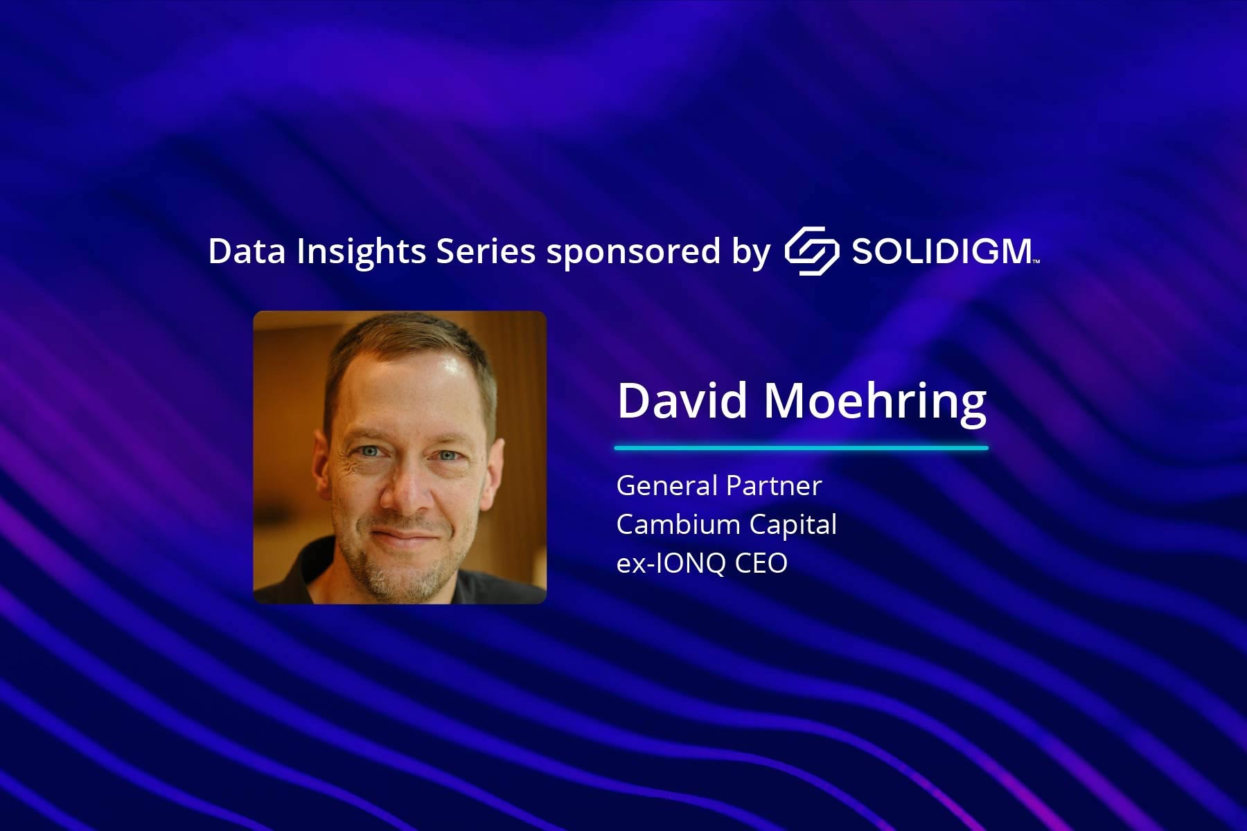 Cambium Capital General Partner David Moehring on a Blue Background for TechArena Data Insights Tech Interview